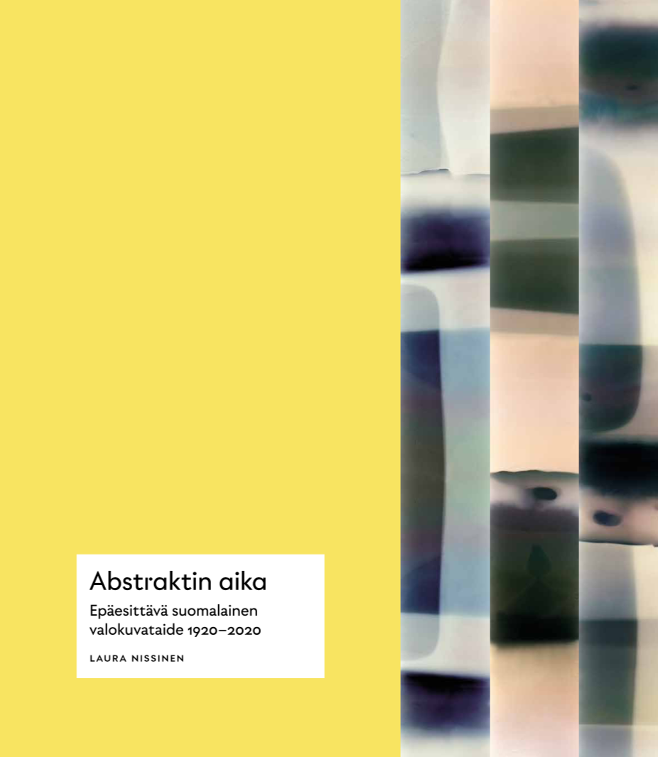 Väitös / Doctoral Dissertation - Laura Nissinen - Abstraktin aika. Epäesittävä suomalainen valokuvataide 1920 - 2020 - Kansikuva / Cover image
